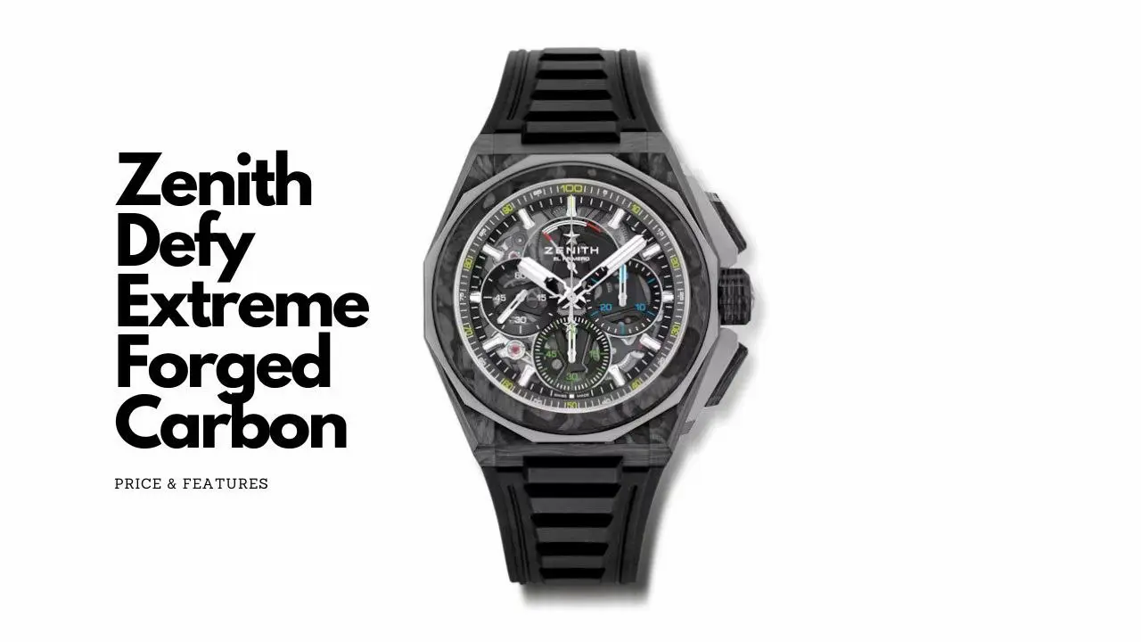 Zenith-defy-extreme-forged-carbon-price-weight-and-features